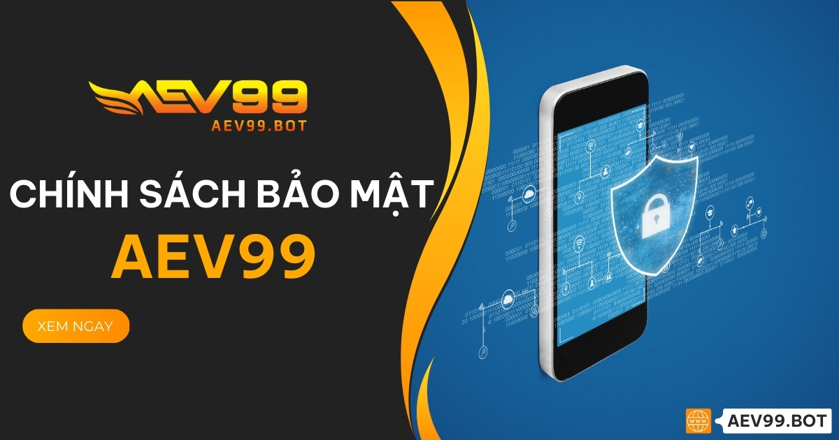 Chính sách bảo mật AEV99