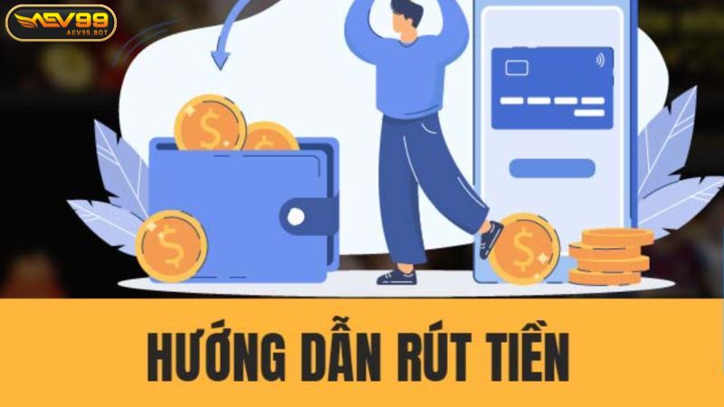 Giao dịch rút tiền nhanh chóng với 5 bước tại nhà cái AEV99