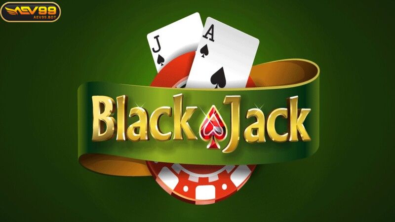 Tìm hiểu ngay luật chơi và cách chơi Blackjack AEV99 chi tiết nhất