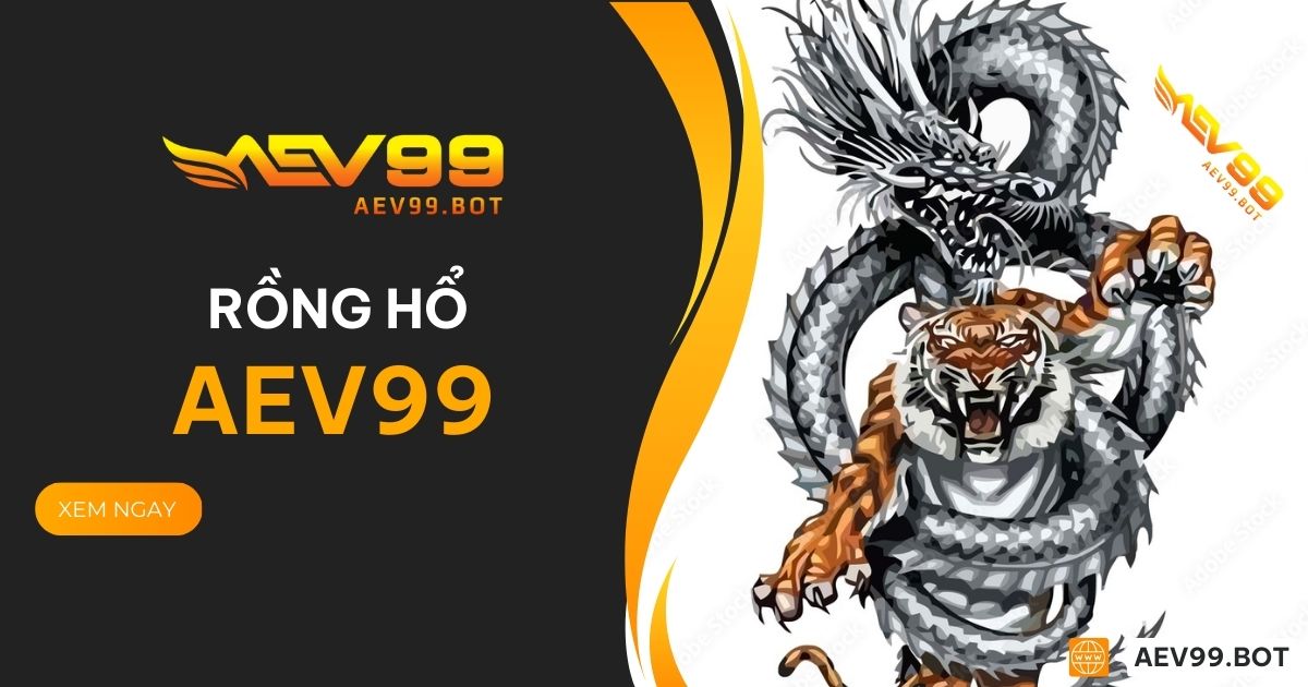 Rồng Hổ AEV99