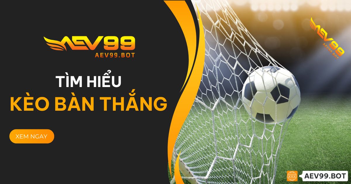 Kèo Bàn Thắng tại AEV99